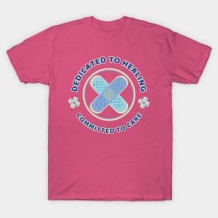 Dedicated to healing, committed to care - Nurse T-Shirt